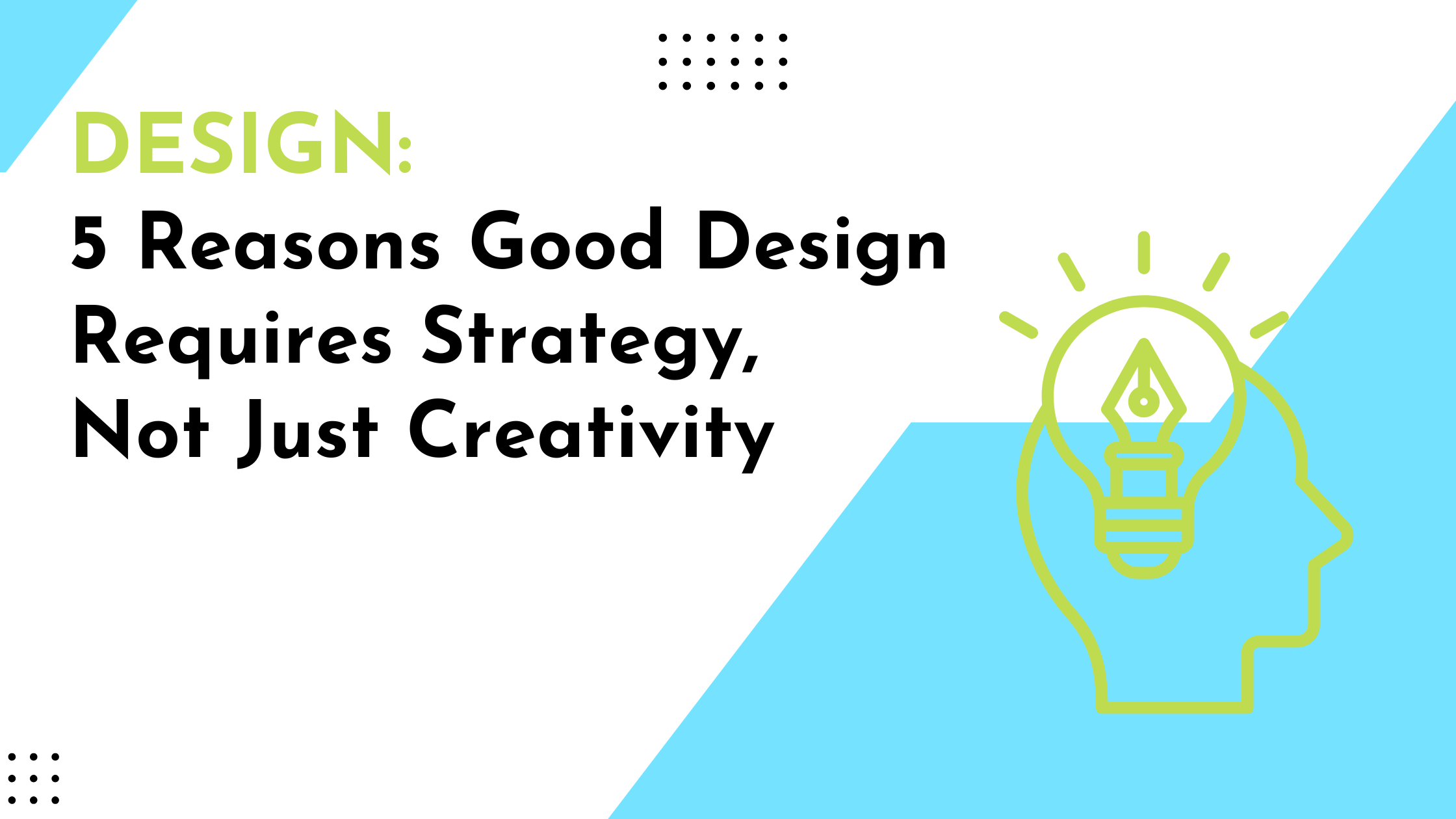 Decent Pic Design Good Design Requires Strategy, Not Just Creativity